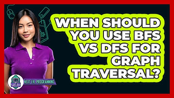 When Should You Use BFS Vs DFS For Graph Traversal? - Next LVL Programming