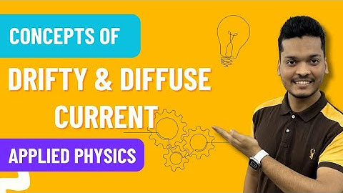 Concepts of Drift & Diffuse Current | Engineering Physics