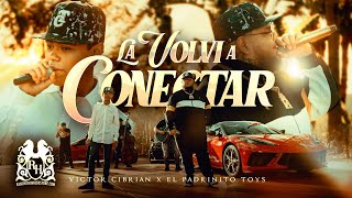 Victor Cibrian x El Padrinito Toys - La Volvi A Conectar [Official Video]