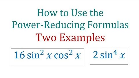 How to Use the Power-Reducing Formulas in Analytic Trigonometry. Two Step-by-Step Examples.