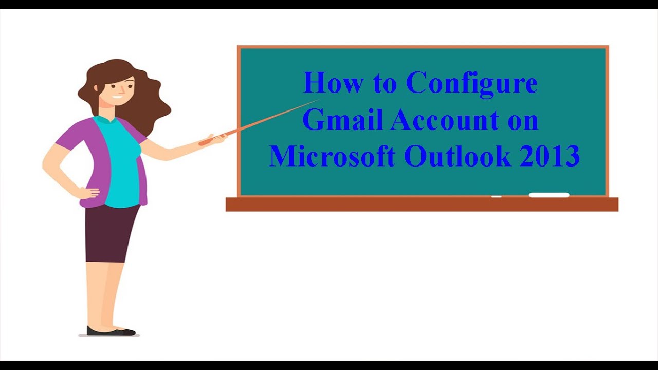 How to Configure Gmail Account on Microsoft Outlook 2013 ...