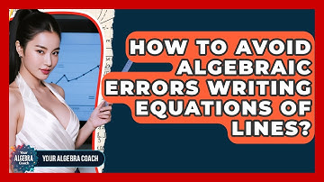 How To Avoid Algebraic Errors Writing Equations Of Lines? - Your Algebra Coach
