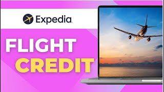 How to Use Flight Credit on Expedia Full Tutorial