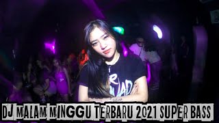 DJ MALAM MINGGU TERBARU 2021 SUPER BASS !! DJ PALING TERBARU 2021