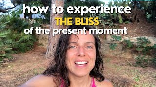 How To Experience The Bliss Of The present Moment