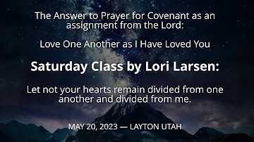 Lori Larsen: Let not your hearts remain divided from one another and divided from me.