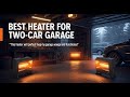 TOP 5 Best heater for two car garage 2026 | Top garage heaters