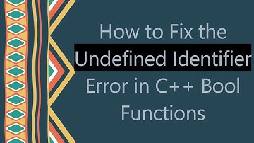 How to Fix the Undefined Identifier Error in C+ +  Bool Functions