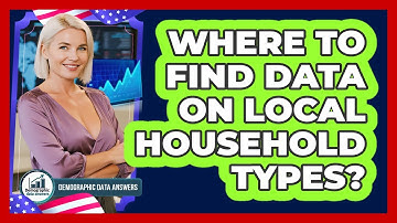 Where To Find Data On Local Household Types?