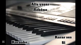 Aliş Yaşar Rêbêno Karaoke (Karar Ses Si)