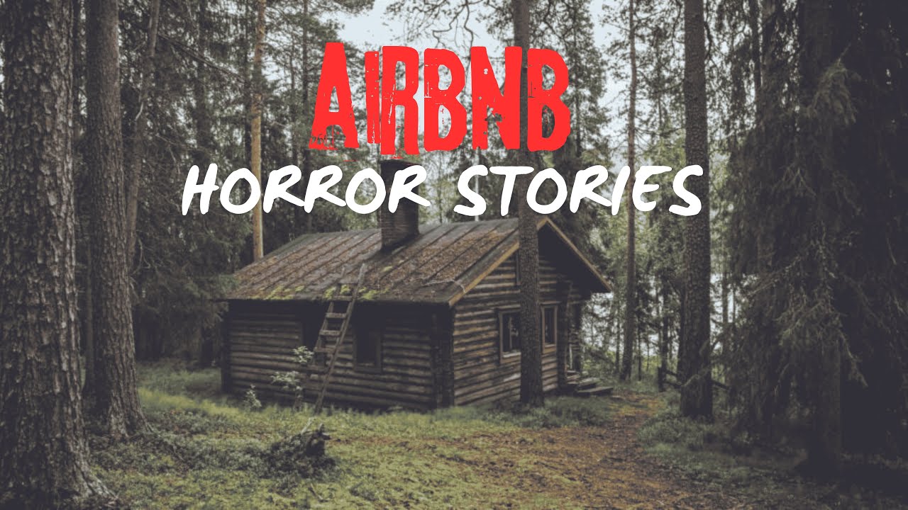 3 Terrifying Stories About Airbnb – Your Worst Nightmare in a Vacation Rental