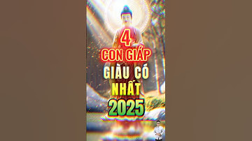 4 Con Giáp Giàu Nhất 2025