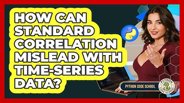 How Can Standard Correlation Mislead With Time-series Data? - Python Code School