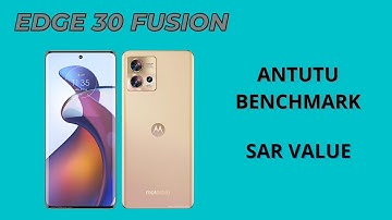 motorola edge 30 fusion antutu benchmark and sar value | moto edge 30 fusion sar value