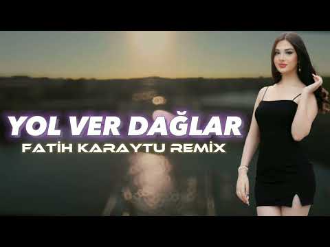 Yol Ver Dağlar - Fatih Karaytu Remix (Yeni 2023)