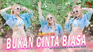BUKAN CINTA BIASA - DARA FU | DJ BUKAN CINTA BIASA REMIX TIKTOK (Official Music Video)