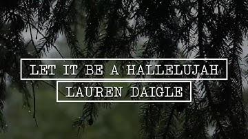 Thumbnail of Let it be a Hallelujah | Lauren Daigle Lyric Video