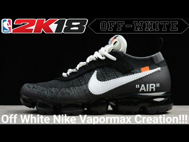 NBA 2K18| Off White Nike Vapormax Best Version!!| Nike Off White Vapormax  Creation!!| - YouTube
