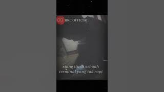 Story wa terbaru'TERMINAL' ,,iwan kampung