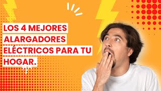 【EXTENSION CORD】Los 4 mejores alargadores eléctricos para tu hogar.