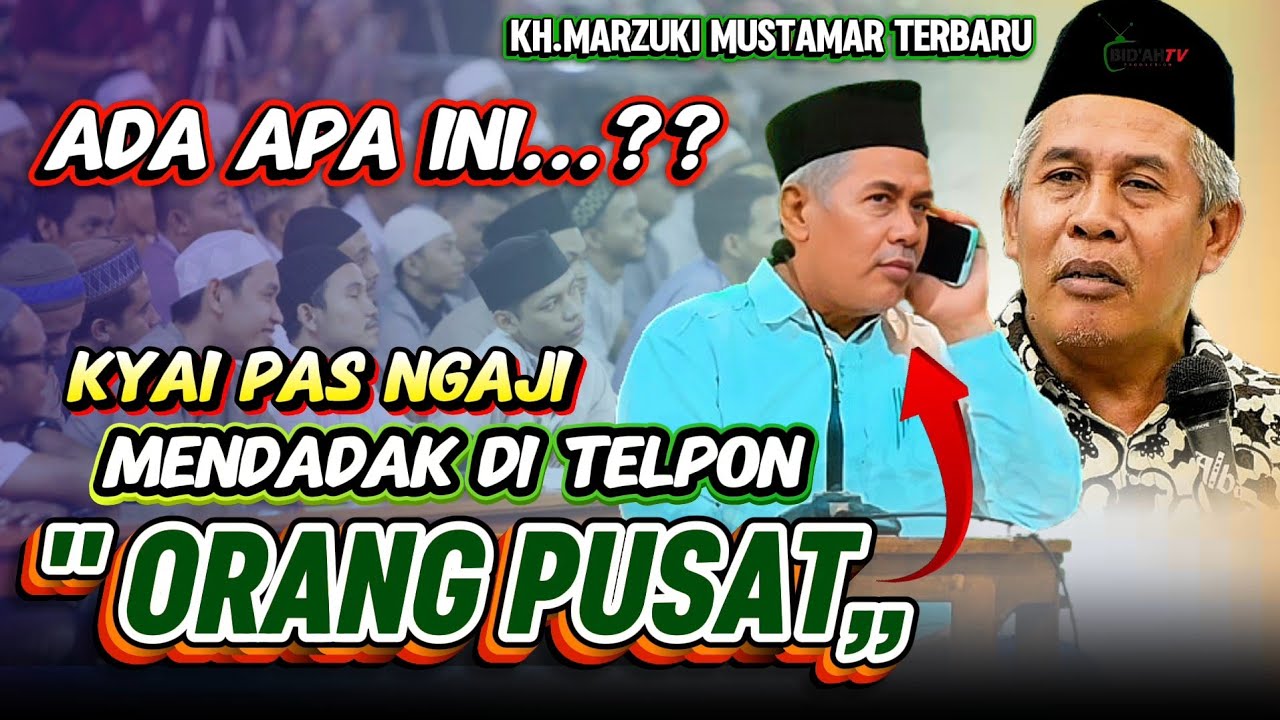 🔴KH.MARZUKI MUSTAMAR TERBARU‼️ DI TENGAH- TENGAN NGAJI MENDADAK DI TELPON ORANG PENTING.
