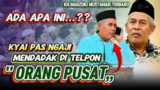 🔴KH.MARZUKI MUSTAMAR TERBARU‼️ DI TENGAH- TENGAN NGAJI MENDADAK DI TELPON ORANG PENTING.