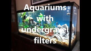 Undergravel Filters in my aquariums
