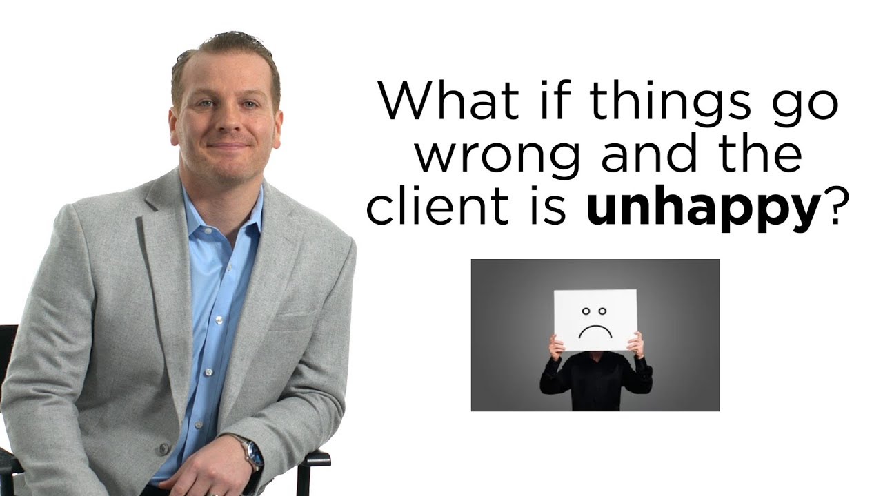 What If Things Go Wrong And The Client Is Unhappy YouTube