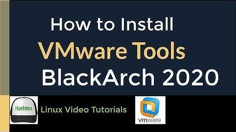 How to Install VMware Tools on BlackArch Linux