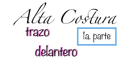 Alta Costura Clase 44A, Trazo Delantero Básico con Pinzas parte 1