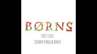 Video thumbnail of "BØRNS - Past Lives (Johnny Danger Remix)"