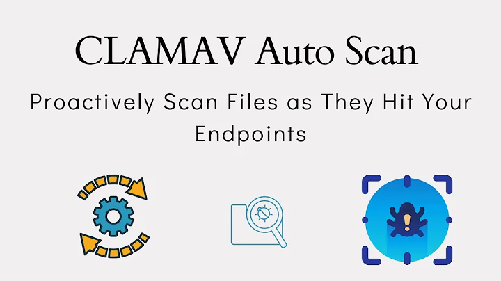 ClamAV Auto Scanning - Configure ClamAV to Scan Files as They Hit Your Endpoint