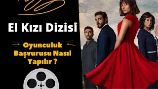 El Kızı Dizisi Oyunculuk Başvurusu Nasıl Yapılır?