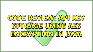 Code Review: API Key storage using AES encryption in Java