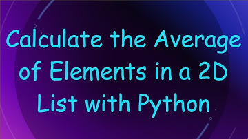 Calculate the Average of Elements in a 2D List with Python