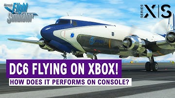 First look at the Douglas DC6 by PMDG on XBOX | Microsoft Flight Simulator