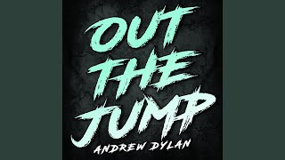Out The Jump - Andrew Dylan