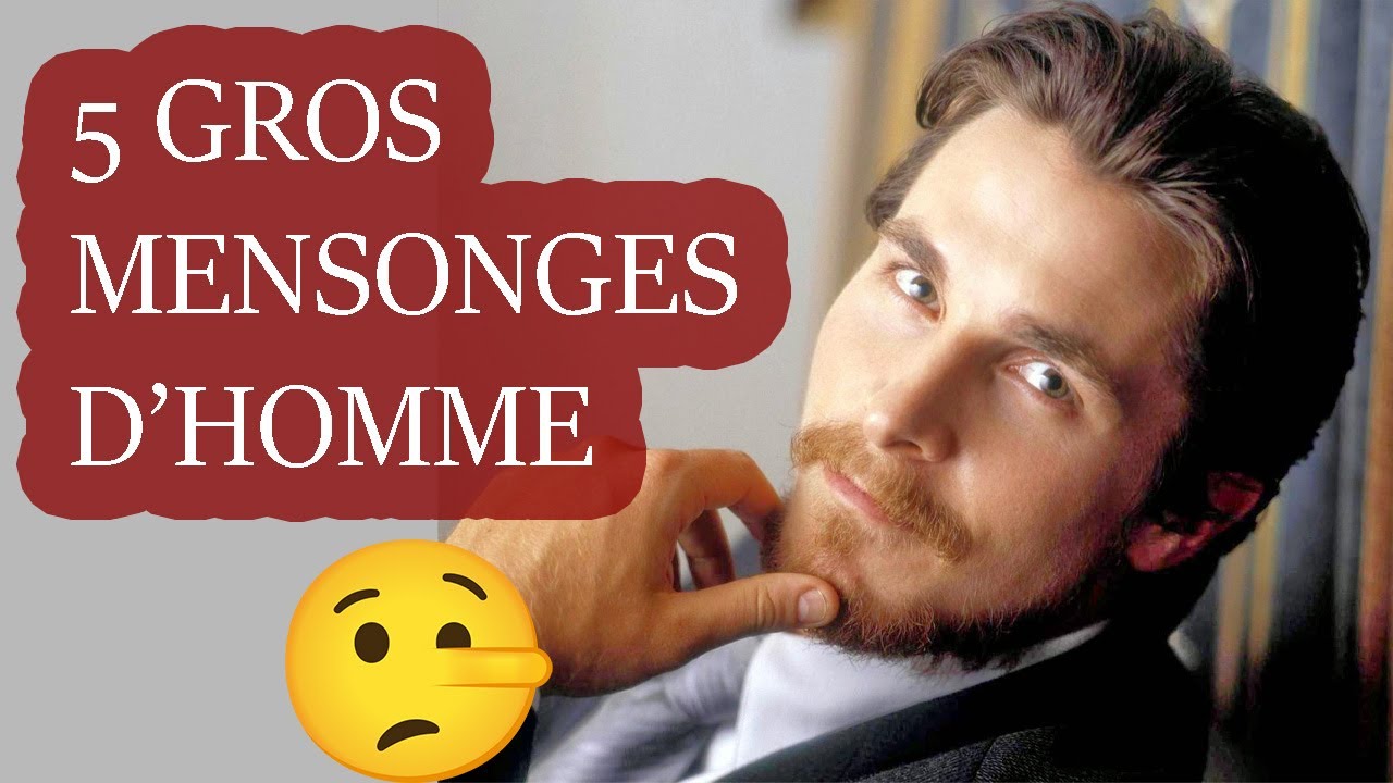 5 Gros Mensonges Que Les Hommes Servent Aux Femmes
