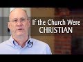 If the Church Were Christian