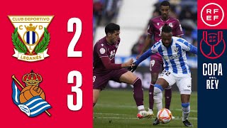 RESUMEN | CD Leganés 2-3 Real Sociedad | Copa del Rey | Dieciseisavos de final