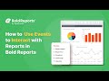 How to Use Events to Interact with Reports in Bold Reports
