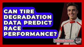 Can Tire Degradation Data Predict Race Performance? - The Racing Xpert