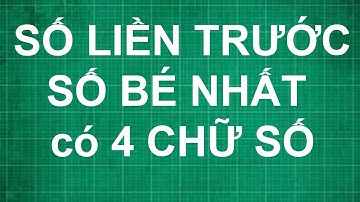 Cách tìm số liền trước của số bé nhất có 4 chữ số là | dạy bé học toán lớp 1 2 3 4 5