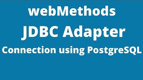 How to configure JDBC Adapter Connection using PostgreSQL | Software AG webMethods 10.7
