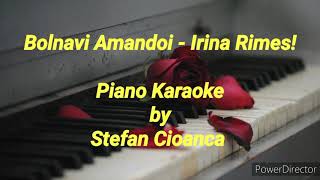 Bolnavi Amandoi - Irina Rimes Piano Karaoke 1 Semiton Pentru Final