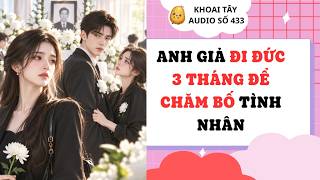 Full KHOAI TÂY AUDIO SỐ 433 | ANH GIẢ ĐI ĐỨC 3 THÁNG ĐỂ CHĂM BỐ TÌNH NHÂN #truyenaudio #audio Guide