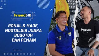 Ronal & Made, Nostalgia Juara Bobotoh dan Pemain | FriendSIB