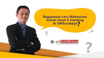 Tutorial Mahasiswa Kuliah Melalui E-learning di UMSurabaya