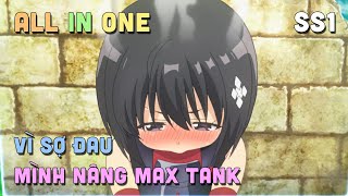 ALL IN ONE " Vì Sợ Đau Nên Mình Nâng Max Phòng Ngự " SS1 I Tóm Tắt Anime | Teny Sempai screenshot 5