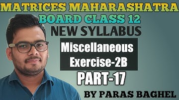 Matrices mh board|miscellaneous exercise-2B| miscellaneous part 17| Matrices CBSE class 12